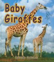 Baby Giraffes - Bobbie Kalman