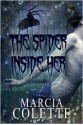 The Spider Inside Her (Dark Encounters #1) - Marcia Colette