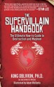 The Supervillain Handbook: The Ultimate How-to Guide to Destruction and Mayhem - King Oblivion, Adam Wallenta, Matt D. Wilson