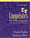 Linguistics for Non-Linguists: A Primer with Exercises (4th Edition) - Frank Parker, Kathryn Riley