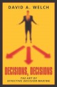 Decisions, Decisions: The Art of Effective Decision Making - David A. Welch