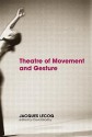 Theatre of Movement & Gesture - Jacques Lecoq, Lecoq Bradby, David Bradby