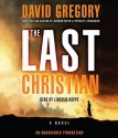 The Last Christian: A Novel (Audio) - David Gregory, Lincoln Hoppe