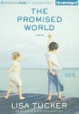 The Promised World - Lisa Tucker, Tanya Eby