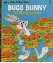 Bugs Bunny: Too Many Carrots (A Little Golden Book) - Jean Lewis, Peter Alvarado