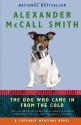 The Dog who Came in from the Cold - Alexander McCall Smith