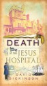 Death at the Jesus Hospital: A Lord Francis Powerscourt Investigation - David Dickinson