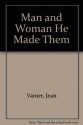 Man and Woman He Made Them - Jean Vanier