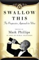 Swallow This: The Progressive Approach to Wine - Mark Phillips