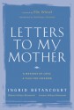 Letters to My Mother - Ingrid Betancourt, Mélanie Delloye-Betancourt, Lorenzo Delloye-Betancourt, Dominique Simonnet, Elie Wiesel, Melanie Delloye-Betancourt