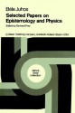 Selected Papers On Epistemology And Physics (Vienna Circle Collection) - B. Juhos, G. Frey, Henk L. Mulder