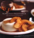 The Wine Lover's Dessert Cookbook: Recipes and Pairings for the Perfect Glass of Wine - Jennie Schacht, Mary Cech, Frankie Frankeny