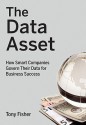 The Data Asset: How Smart Companies Govern Their Data for Business Success (Wiley and SAS Business Series) - Tony Fisher