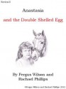 Anastasia and the Double Shelled Egg - Fergus Wilson, Rachael Phillips