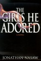 The Girls He Adored - Jonathan Nasaw