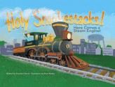 Holy Smokestacks! Here Comes a Steam Engine! - Brandon Terrell, Brian Barber