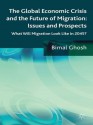 The Global Economic Crisis and the Future of Migration: Issues and Prospects: What will migration look like in 2045? - Bimal Ghosh