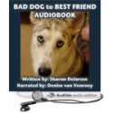 Bad Dog to Best Friend - Sharon Delarose