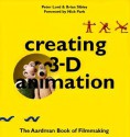 Creating 3-D Animation - Peter Lord, Brian Sibley, Nick Park