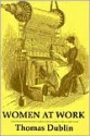 Women at Work: The Transformation of Work and Community in Lowell, Massachusetts, 1826-1860 - Thomas Dublin