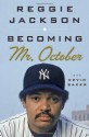 Becoming Mr. October - Reggie Jackson, Kevin Baker