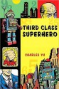 Third Class Superhero - Charles Yu