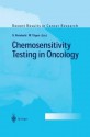 Chemosensitivity Testing in Oncology (Recent Results in Cancer Research) - Uwe Reinhold, Wolfgang Tilgen