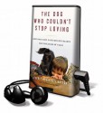 The Dog Who Couldn't Stop Loving: How Dogs Have Captured Our Hearts for Thousands of Years (Preloaded Digital Audio Player) - Jeffrey Moussaieff Masson, John Lee