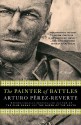 The Painter of Battles - Arturo Pérez-Reverte, Margaret Sayers Peden