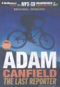 Adam Canfield: The Last Reporter - Michael Winerip, Patrick G. Lawlor