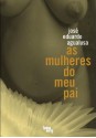 As mulheres do meu Pai - José Eduardo Agualusa