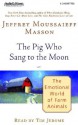 The Pig Who Sang to the Moon (Audio) - Jeffrey Moussaieff Masson