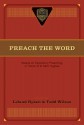 Preach the Word: Essays on Expository Preaching: In Honor of R. Kent Hughes - Leland Ryken, Todd A. Wilson