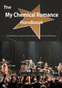 The My Chemical Romance Handbook - Everything You Need to Know about My Chemical Romance - Emily Smith