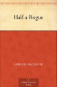 Half a Rogue - Harold MacGrath