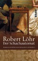 Der Schachautomat - Robert Löhr