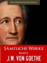 GOETHE GESAMTAUSGABE - SAEMTLICHE WERKE BAND I [Illustrierte] (Johann Wolfgang von Goethe Gesamtausgabe) (German Edition) - Werther, Friedrich Schiller, Johann Wolfgang von Goethe, Faust, Wilhelm Meister, Deutscher Literaturhaus-Verlag