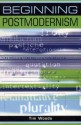 Beginning Postmodernism - Tim Woods