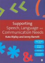 Supporting Speech, Language and Communication Needs: Working with Students Aged 11 to 19 - Kate Ripley, Jenny Barrett