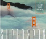 Superspan: The Golden Gate Bridge - Tom Horton, Baron Wolman, Sue Horton