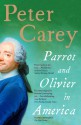 Parrot and Olivier in America - Peter Carey