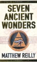 Seven Ancient Wonders - Matthew Reilly