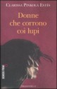 Donne che corrono coi lupi - Clarissa Pinkola Estés, M. Pizzorno