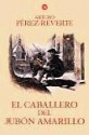 El caballero del jubón amarillo (Las aventuras del capitán Alatriste, #5) - Arturo Pérez-Reverte