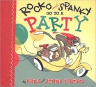 Rocko and Spanky Go to a Party - Kara LaReau, Jenna Lareau