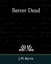 Better Dead - J.M. Barrie