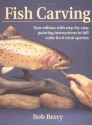 Fish Carving: 2nd Edition - Bob Berry