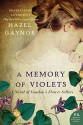 A Memory of Violets: A Novel of London's Flower Sellers - Hazel Gaynor