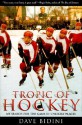 Tropic of Hockey: My Search for the Game in Unlikely Places - Dave Bidini