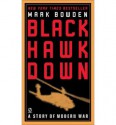 Black Hawk Down: A Story of Modern War - Mark Bowden